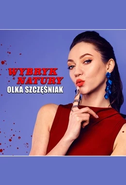 STAND UP OLKA SZCZĘŚNIAK z programem WYBRYK NATURY